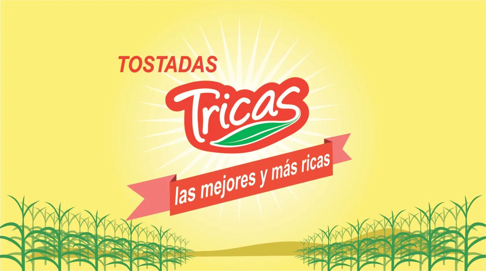Tostadas Tricas promotional banner with logo, cornfield illustration, and slogan las mejores y mas ricas